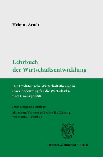 Lehrbuch der Wirtschaftsentwicklung: Die Evolutorische Wirtschaftstheorie in ihrer Bedeutung für die Wirtschafts- und Finanzpolitik. Mit einem Vorwort und einer Einführung von Heinz-J. Bontrup