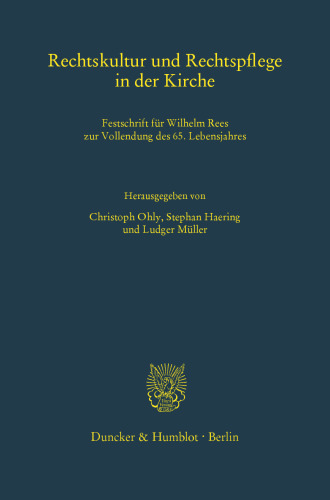 Rechtskultur und Rechtspflege in der Kirche: Festschrift für Wilhelm Rees zur Vollendung des 65. Lebensjahres