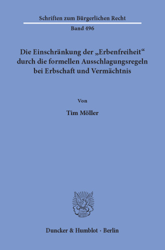 Die Einschränkung der »Erbenfreiheit« durch die formellen Ausschlagungsregeln bei Erbschaft und Vermächtnis