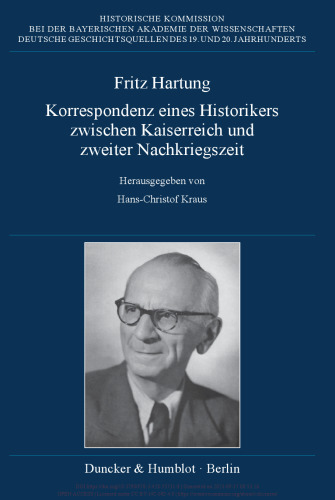 Fritz Hartung – Korrespondenz eines Historikers zwischen Kaiserreich und zweiter Nachkriegszeit