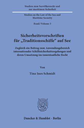 Sicherheitsvorschriften für »Traditionsschiffe« auf See: Zugleich ein Beitrag zum Anwendungsbereich internationaler Schiffssicherheitsregelungen und deren Umsetzung ins innerstaatliche Recht