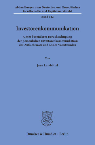 Investorenkommunikation: Unter besonderer Berücksichtigung der persönlichen Investorenkommunikation des Aufsichtsrats und seines Vorsitzenden