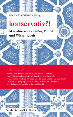 konservativ?!: Miniaturen aus Kultur, Politik und Wissenschaft