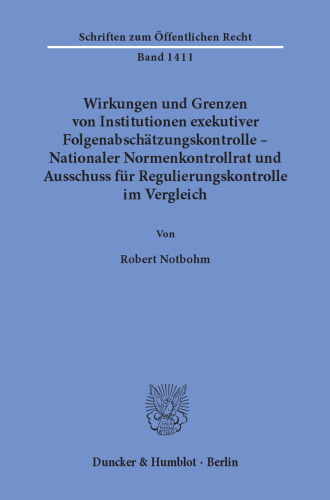 Wirkungen und Grenzen von Institutionen exekutiver Folgenabschätzungskontrolle – Nationaler Normenkontrollrat und Ausschuss für Regulierungskontrolle im Vergleich