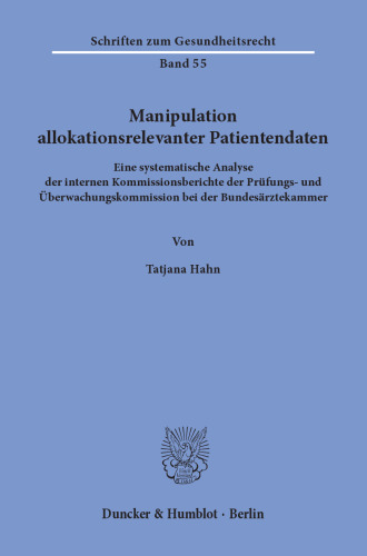 Manipulation allokationsrelevanter Patientendaten: Eine systematische Analyse der internen Kommissionsberichte der Prüfungs- und Überwachungskommission bei der Bundesärztekammer