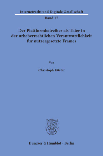 Der Plattformbetreiber als Täter in der urheberrechtlichen Verantwortlichkeit für nutzergesetzte Frames