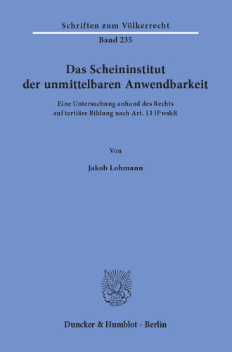 Das Scheininstitut der unmittelbaren Anwendbarkeit: Eine Untersuchung anhand des Rechts auf tertiäre Bildung nach Art. 13 IPwskR