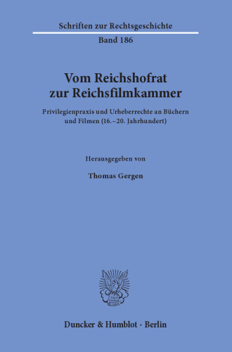 Vom Reichshofrat zur Reichsfilmkammer: Privilegienpraxis und Urheberrechte an Büchern und Filmen (16.–20. Jahrhundert)