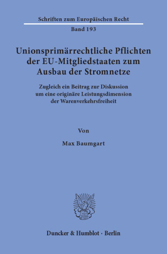 Unionsprimärrechtliche Pflichten der EU-Mitgliedstaaten zum Ausbau der Stromnetze: Zugleich ein Beitrag zur Diskussion um eine originäre Leistungsdimension der Warenverkehrsfreiheit