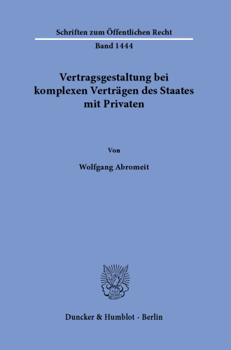 Vertragsgestaltung bei komplexen Verträgen des Staates mit Privaten