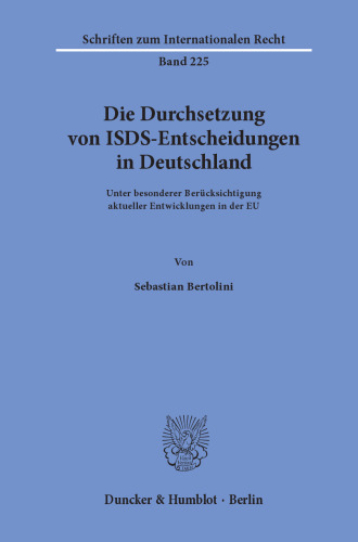 Die Durchsetzung von ISDS-Entscheidungen in Deutschland: Unter besonderer Berücksichtigung aktueller Entwicklungen in der EU
