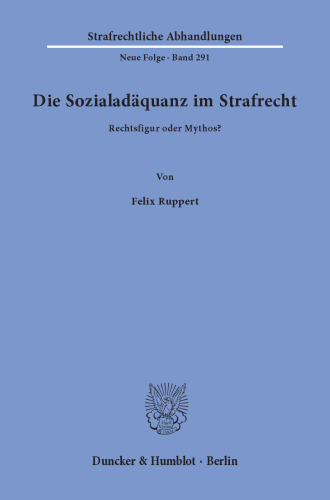 Die Sozialadäquanz im Strafrecht: Rechtsfigur oder Mythos?