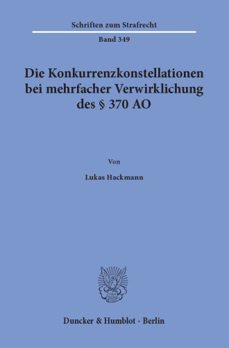 Die Konkurrenzkonstellationen bei mehrfacher Verwirklichung des § 370 AO