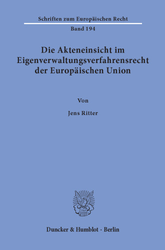 Die Akteneinsicht im Eigenverwaltungsverfahrensrecht der Europäischen Union