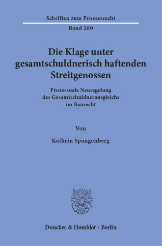 Die Klage unter gesamtschuldnerisch haftenden Streitgenossen: Prozessuale Neuregelung des Gesamtschuldnerausgleichs im Baurecht
