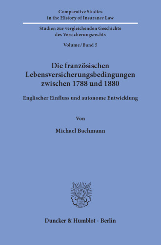 Die französischen Lebensversicherungsbedingungen zwischen 1788 und 1880: Englischer Einfluss und autonome Entwicklung