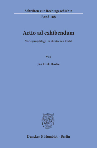 Actio ad exhibendum: Vorlegungsklage im römischen Recht
