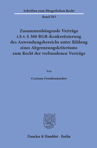 Zusammenhängende Verträge i.S.v. § 360 BGB-Konkretisierung des Anwendungsbereichs unter Bildung eines Abgrenzungskriteriums zum Recht der verbundenen Verträge