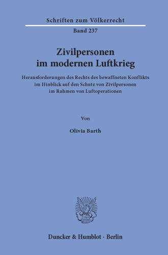 Zivilpersonen im modernen Luftkrieg: Herausforderungen des Rechts des bewaffneten Konflikts im Hinblick auf den Schutz von Zivilpersonen im Rahmen von Luftoperationen