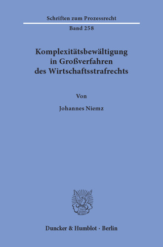 Komplexitätsbewältigung in Großverfahren des Wirtschaftsstrafrechts