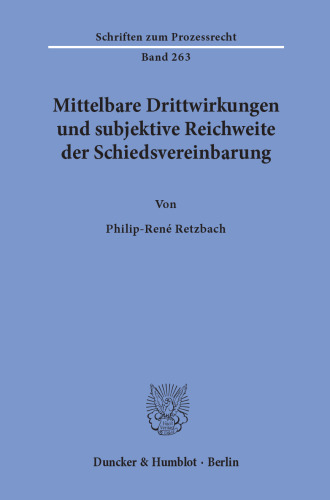 Mittelbare Drittwirkungen und subjektive Reichweite der Schiedsvereinbarung