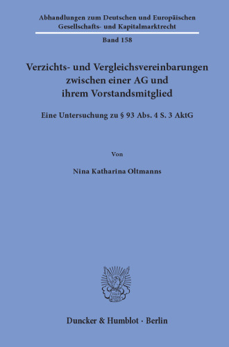 Verzichts- und Vergleichsvereinbarungen zwischen einer AG und ihrem Vorstandsmitglied: Eine Untersuchung zu § 93 Abs. 4 S. 3 AktG