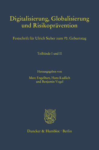 Digitalisierung, Globalisierung und Risikoprävention: Festschrift für Ulrich Sieber zum 70. Geburtstag. 2 Teilbände