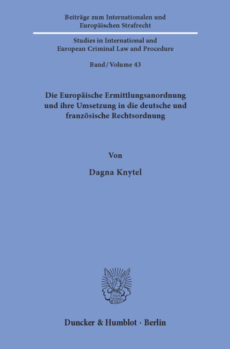 Die Europäische Ermittlungsanordnung und ihre Umsetzung in die deutsche und französische Rechtsordnung