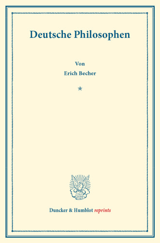 Deutsche Philosophen: Lebensgang und Lehrgebäude von Kant, Schelling, Fechner, Lotze, Lange, Erdmann, Mach, Stumpf, Bäumker, Eucken, Siegfried Becher