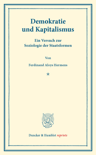 Demokratie und Kapitalismus: Ein Versuch zur Soziologie der Staatsformen