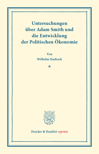 Untersuchungen über Adam Smith und die Entwicklung der Politischen Ökonomie