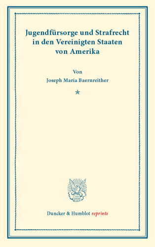 Jugendfürsorge und Strafrecht: in den Vereinigten Staaten von Amerika