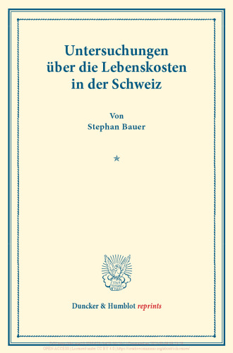 Untersuchungen über die Lebenskosten in der Schweiz: Untersuchungen über Preisbildung. Abteilung C: Kosten der Lebenshaltung. Erster Teil. (Schriften des Vereins für Sozialpolitik 146/I)