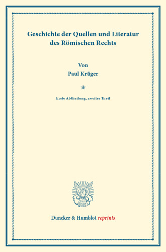 Geschichte der Quellen und Literatur des Römischen Rechts: Systematisches Handbuch der Deutschen Rechtswissenschaft. Erste Abtheilung, zweiter Theil. Hrsg. von Karl Binding