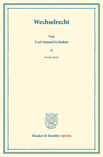 Wechselrecht: Zweiter Band. Mit einem Register über beide Bände. Systematisches Handbuch der Deutschen Rechtswissenschaft. Dritte Abteilung, zweiter Teil, zweiter Band. Hrsg. von Karl Binding