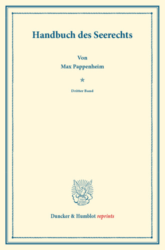 Handbuch des Seerechts: Dritter Band: Schuldverhältnisse des Seerechts II. Systematisches Handbuch der Deutschen Rechtswissenschaft. Dritte Abteilung, dritter Teil, dritter Band. Hrsg. von Karl Binding