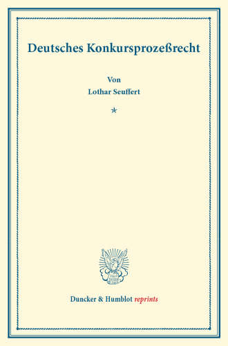 Deutsches Konkursprozeßrecht: Mit einem Register. Systematisches Handbuch der Deutschen Rechtswissenschaft. Neunte Abteilung, dritter Teil. Hrsg. von Karl Binding