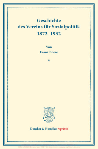 Geschichte des Vereins für Sozialpolitik 1872–1932: Im Auftrage des Liquidationsausschusses verfaßt vom Schriftführer. (Schriften des Vereins für Sozialpolitik, Band 188)
