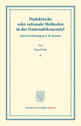 Dialektische oder rationale Methoden in der Nationalökonomie: Eine Erwiderung an J. M. Keynes