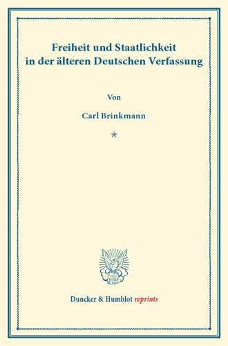 Freiheit und Staatlichkeit in der älteren Deutschen Verfassung