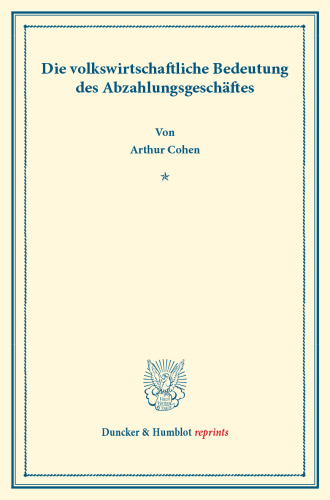 Die volkswirtschaftliche Bedeutung des Abzahlungsgeschäftes