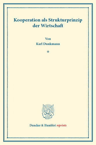 Kooperationen als Strukturprinzip der Wirtschaft: (Verwaltung, Interessenvertretung und Forschung. Sonderschriften des Reichsverbandes der Deutschen Volkswirte, Heft 4)