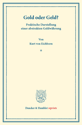 Gold oder Geld?: Praktische Darstellung einer abstrakten Geldwährung