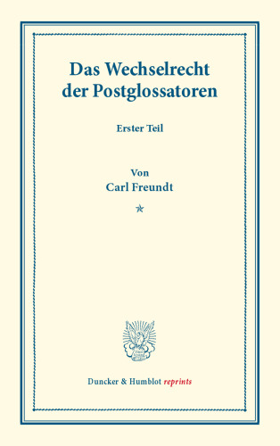 Das Wechselrecht der Postglossatoren: Erster Teil