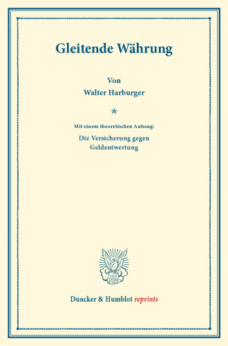Gleitende Währung: Mit einem theoretischen Anhang: Die Versicherung gegen Geldentwertung
