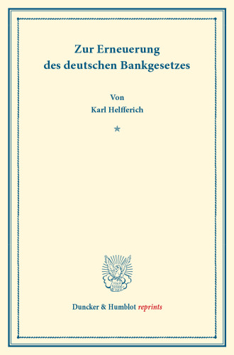 Zur Erneuerung des deutschen Bankgesetzes: (Erweiterter Sonderabdruck aus Schmollers Jahrbuch XXII. 3. 4.)