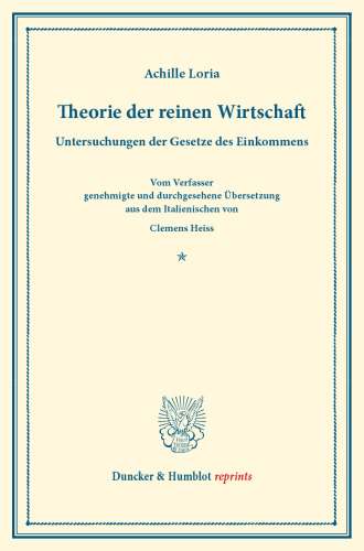 Theorie der reinen Wirtschaft: (La sintesi economica). Untersuchungen der Gesetze des Einkommens. Vom Verfasser genehmigte und durchgesehene Übersetzung aus dem Italienischen von Clemens Heiss