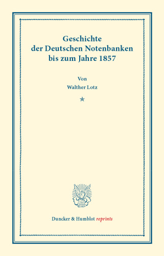 Geschichte der Deutschen Notenbanken bis zum Jahre 1857