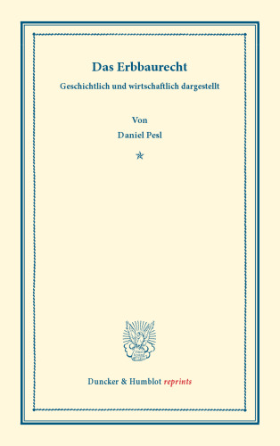 Das Erbbaurecht: Geschichtlich und wirtschaftlich dargestellt
