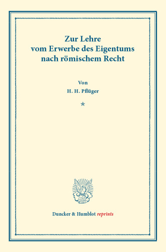 Zur Lehre vom Erwerbe des Eigentums nach römischem Recht